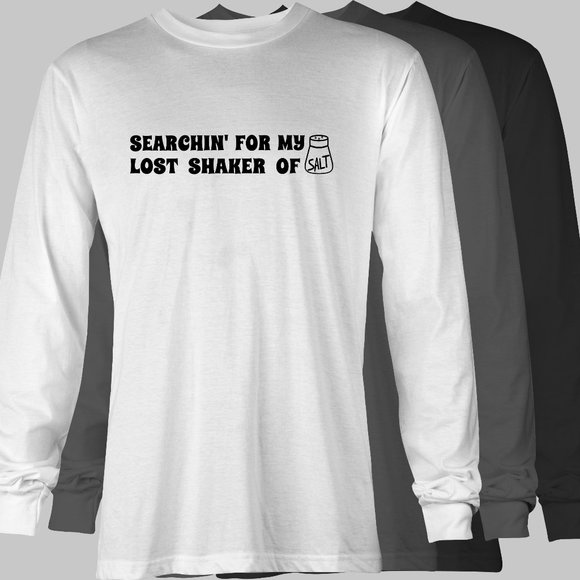 Searchin for my Lost Shaker of Salt Long Sleeve Funny T-Shirt - margarita buffet - Picture 1 of 5